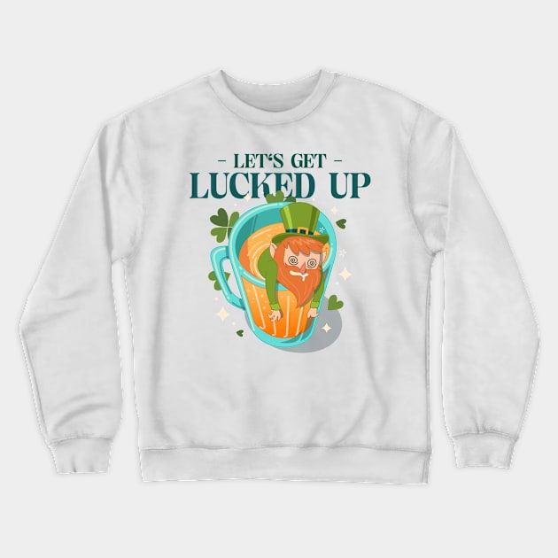 Let's Get Lucked Up Beer Leprechaun St Patricks Day Design Green Pot of Gold Leprechaun Gift St Patties Day Celebration Shirt Best Shirt for Saint Patricks Day Beer Lover Crewneck Sweatshirt by mattserpieces